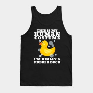 This Is My Human Costume Im Really A Rubber Duck Tank Top